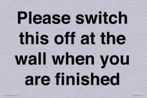 Please switch this off at the wall when you are finished